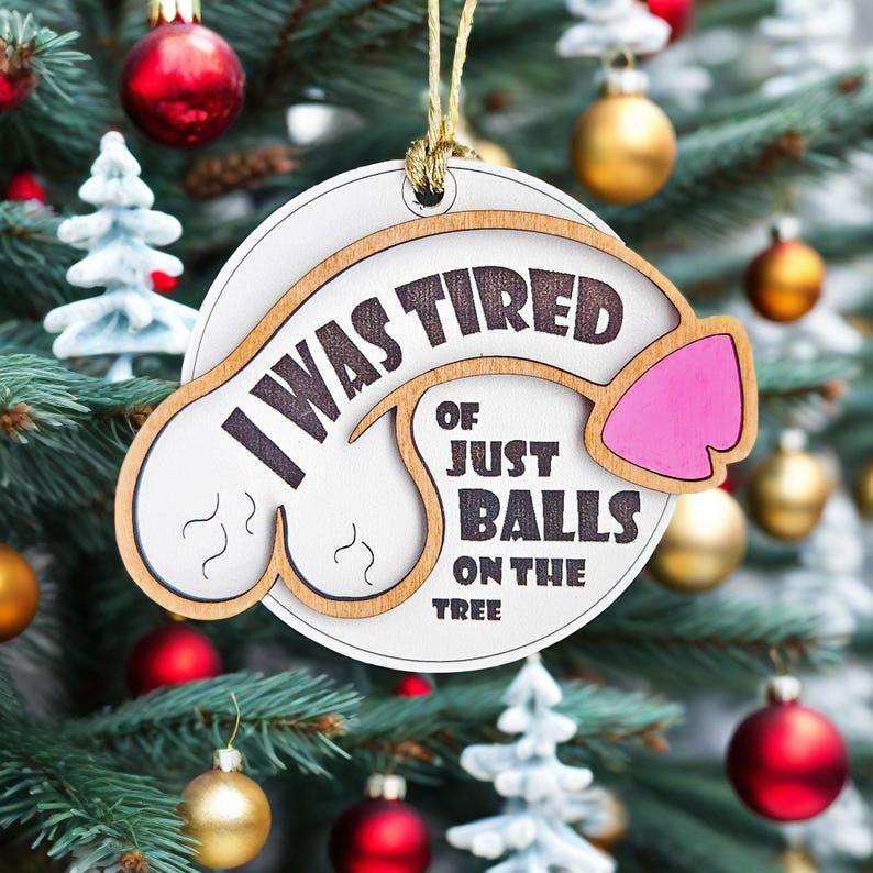 🎄😂 Funny Christmas Ornament – “Tired of Just Balls on the Tree”